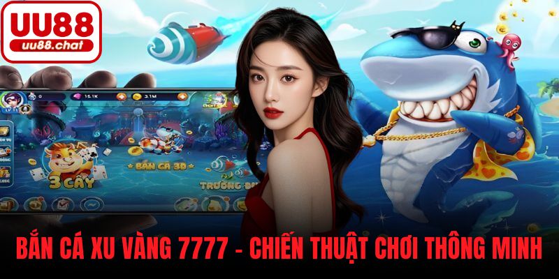 Bắn cá xu vàng 7777