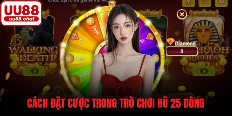 Cách đặt cược trong trò chơi hũ 25 dòng