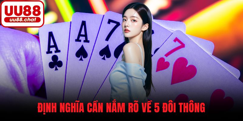 Định nghĩa cần nắm rõ về 5 đôi thông