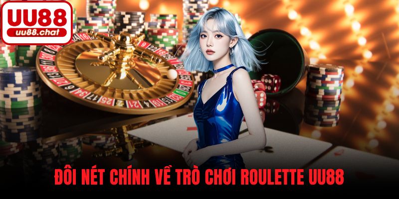Đôi nét chính về trò chơi roulette UU88
