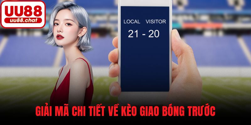 Giải mã chi tiết về kèo giao bóng trước