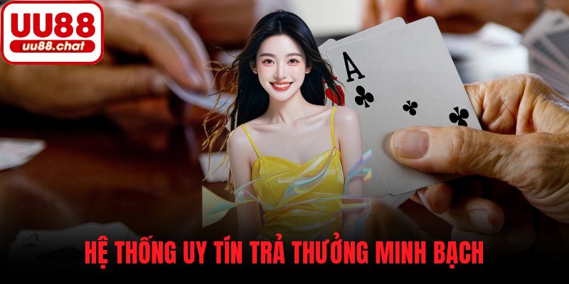 Hệ thống uy tín trả thưởng minh bạch