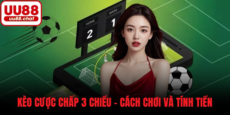 Kèo cược chấp 3 chiều