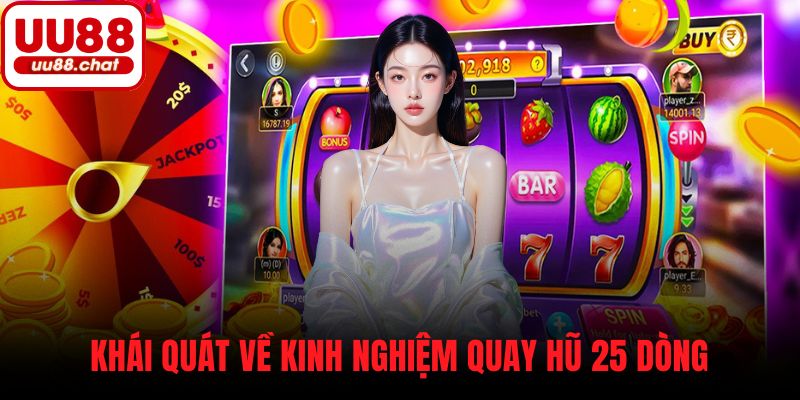 Khái quát về kinh nghiệm quay hũ 25 dòng