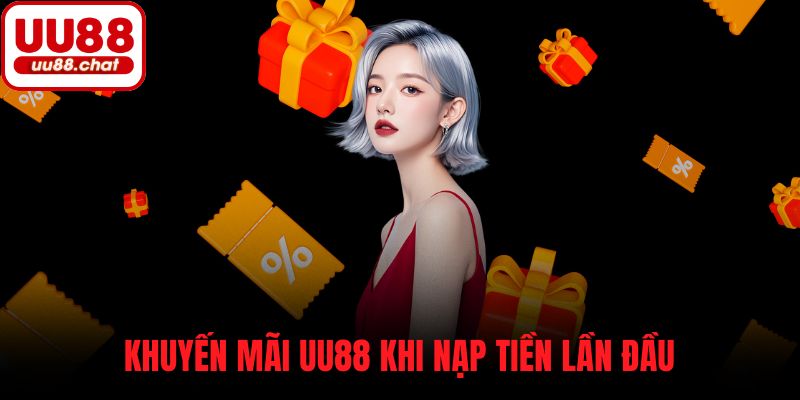 Khuyến mãi UU88 khi nạp tiền lần đầu