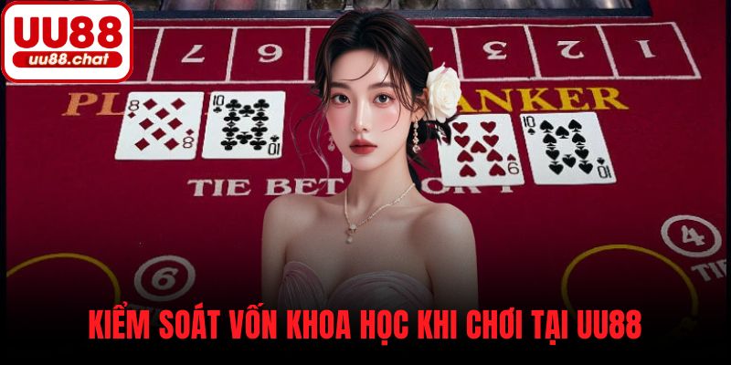 Kiểm soát vốn khoa học khi chơi tại UU88