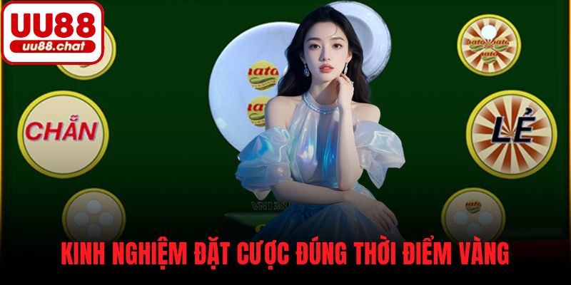 Kinh nghiệm đặt cược đúng thời điểm vàng