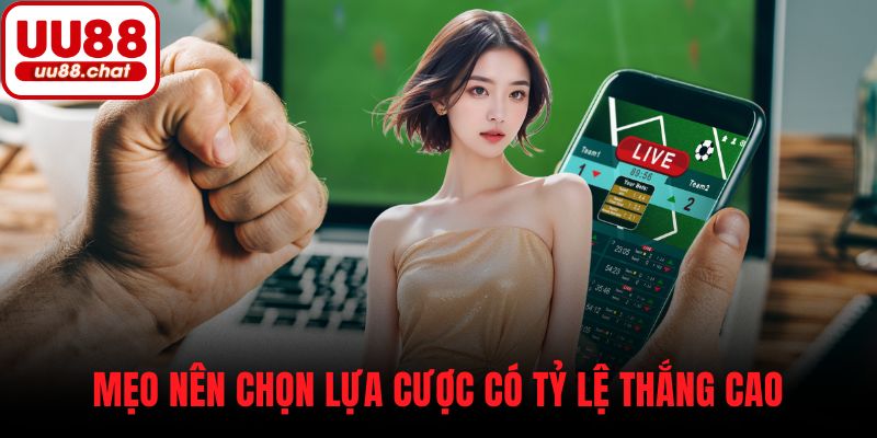 Mẹo nên chọn lựa cược có tỷ lệ thắng cao