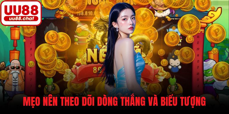 Mẹo nên theo dõi dòng thắng và biểu tượng