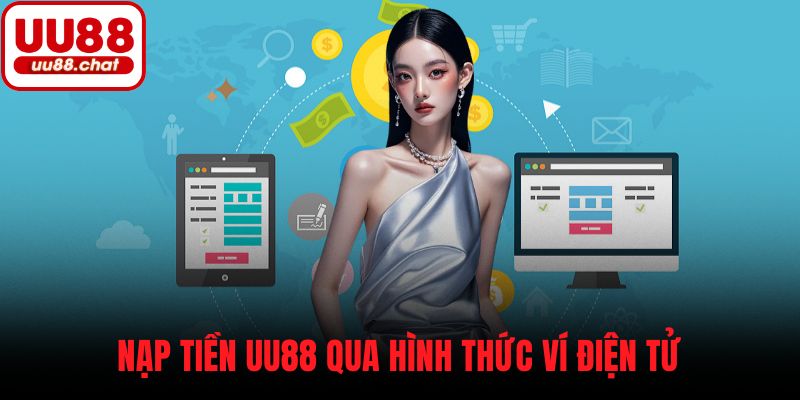 Nạp tiền UU88 qua hình thức ví điện tử