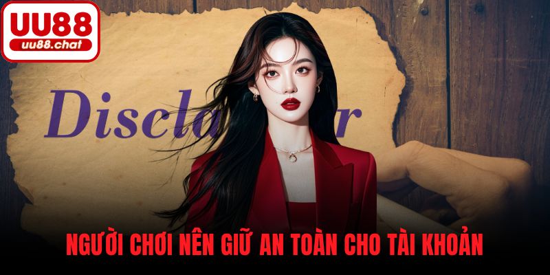Người chơi nên giữ an toàn cho tài khoản
