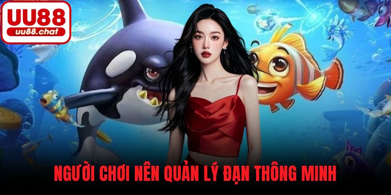 Người chơi nên quản lý đạn thông minh