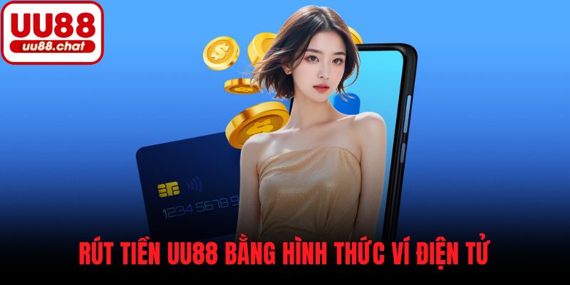 Rút tiền UU88 bằng hình thức ví điện tử