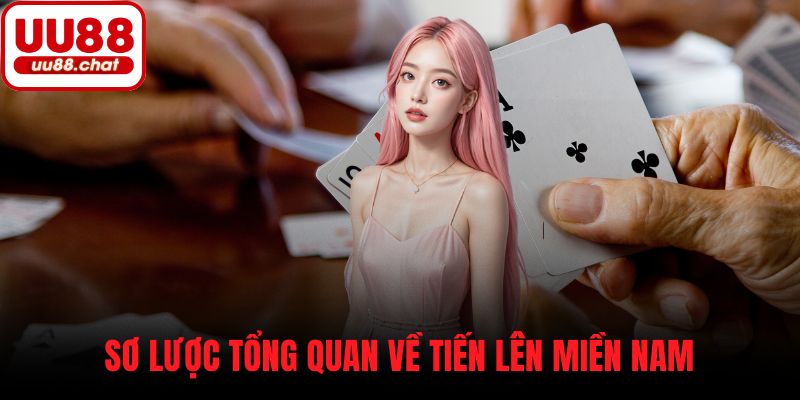 Sơ lược tổng quan về Tiến Lên Miền Nam