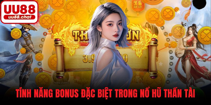 Tính năng bonus đặc biệt trong nổ hũ Thần Tài
