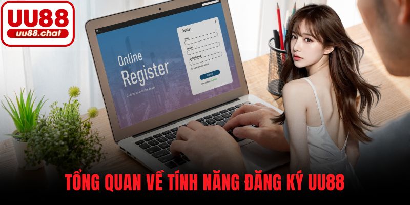Tổng quan về tính năng đăng ký UU88