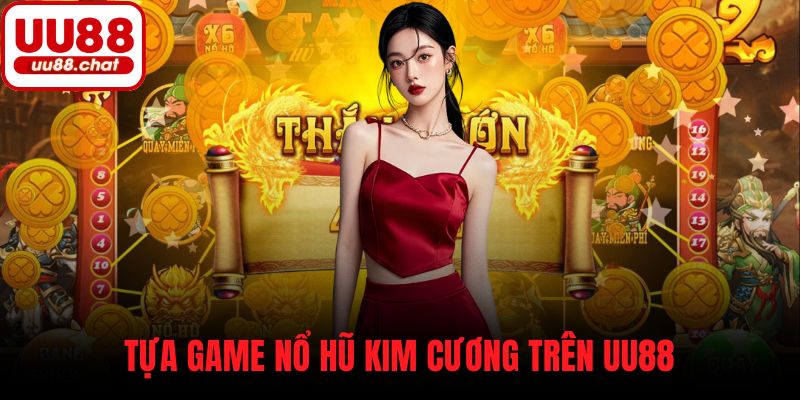 Tựa game Nổ Hũ Kim Cương trên UU88