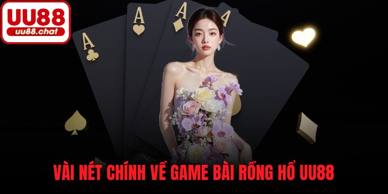 Vài nét chính về game bài rồng hổ UU88