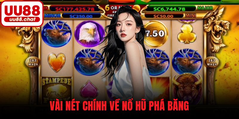 Vài nét chính về Nổ Hũ Phá Băng