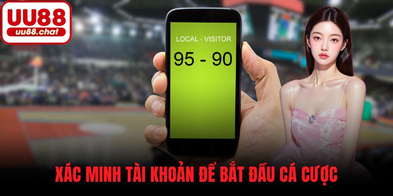 Xác minh tài khoản để bắt đầu cá cược